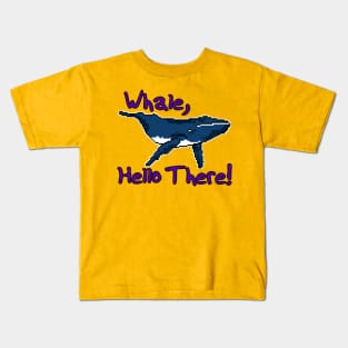 Whale, Hello There! - Pun Text Design Kids T-Shirt